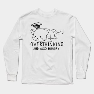 funny cat, Overthinking And Also Hungry Long Sleeve T-Shirt